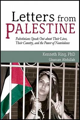 Letters from Palestine : Les Palestiniens parlent de leur vie, de leur pays et du pouvoir de la non-violence - Letters from Palestine: Palestinians Speak Out about Their Lives, Their Country, and the Power of Nonviolence