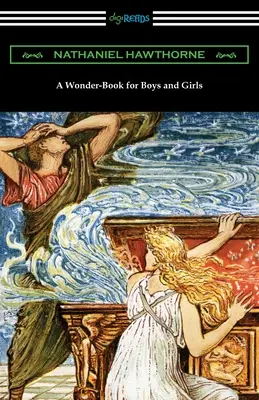 Un livre de merveilles pour garçons et filles - A Wonder-Book for Boys and Girls