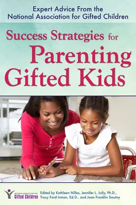 Success Strategies for Parenting Gifted Kids : Expert Advice from the National Association for Gifted Children (Stratégies de réussite pour les parents d'enfants doués : conseils d'experts de l'Association nationale pour les enfants doués) - Success Strategies for Parenting Gifted Kids: Expert Advice from the National Association for Gifted Children