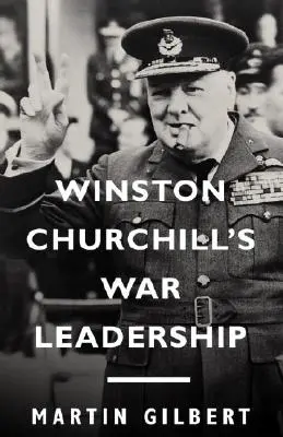 La conduite de la guerre par Winston Churchill - Winston Churchill's War Leadership