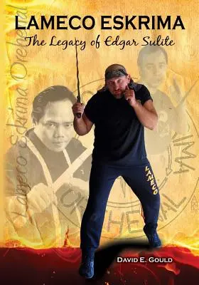 Lameco Eskrima : L'héritage d'Edgar Sulite - Lameco Eskrima: The Legacy of Edgar Sulite