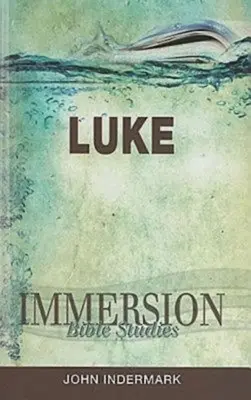 Études bibliques en immersion : Luc - Immersion Bible Studies: Luke