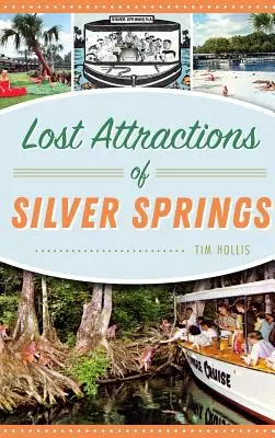 Attractions perdues de Silver Springs - Lost Attractions of Silver Springs