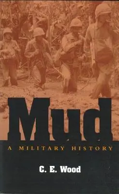 La boue : Une histoire militaire - Mud: A Military History