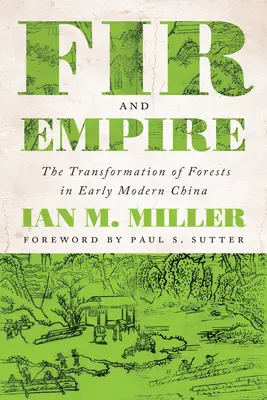 Sapin et Empire : La transformation des forêts dans la Chine du début des temps modernes - Fir and Empire: The Transformation of Forests in Early Modern China