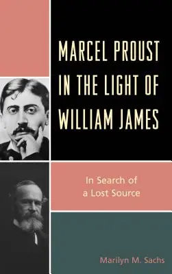 Marcel Proust à la lumière de William James : À la recherche d'une source perdue - Marcel Proust in the Light of William James: In Search of a Lost Source