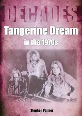 Tangerine Deam dans les années 1970 : Décennies - Tangerine Deam in the 1970s: Decades