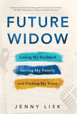 Future veuve : Perdre mon mari, sauver ma famille et trouver ma voix - Future Widow: Losing My Husband, Saving My Family, and Finding My Voice