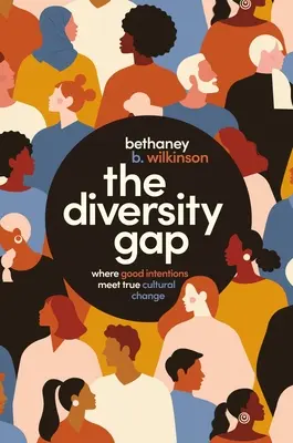 Le fossé de la diversité : quand les bonnes intentions se heurtent à un véritable changement culturel - The Diversity Gap: Where Good Intentions Meet True Cultural Change