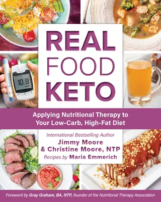 Real Food Keto : Appliquer la thérapie nutritionnelle à votre régime pauvre en glucides et riche en graisses - Real Food Keto: Applying Nutritional Therapy to Your Low-Carb, High-Fat Diet