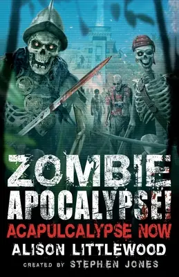 Apocalypse zombie ! Acapulcalypse Now - Zombie Apocalypse! Acapulcalypse Now