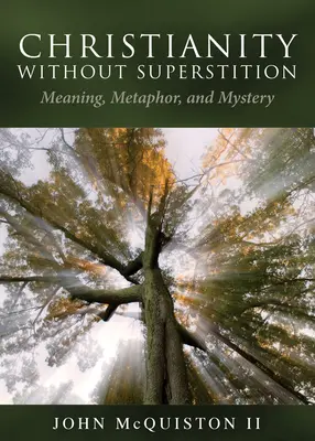 Le christianisme sans superstition : Signification, métaphore et mystère - Christianity Without Superstition: Meaning, Metaphor, and Mystery