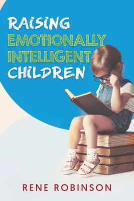 Élever des enfants émotionnellement intelligents - Raising Emotionally Intelligent Children