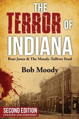 La terreur d'Indiana : Bent Jones et la querelle des Moody-Tolliver Deuxième édition - The Terror of Indiana: Bent Jones & The Moody-Tolliver Feud Second Edition