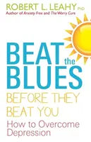Vaincre le blues avant qu'il ne vous batte - Comment surmonter la dépression - Beat The Blues Before They Beat You - How to Overcome Depression