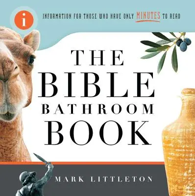 Bible Bathroom Book : Informations pour ceux qui n'ont que quelques minutes pour lire - Bible Bathroom Book: Information for Those Who Have Only Minutes to Read