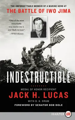 Indestructible : Les mémoires inoubliables d'un Marine héros de la bataille d'Iwo Jima - Indestructible: The Unforgettable Memoir of a Marine Hero at the Battle of Iwo Jima