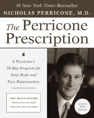 L'ordonnance Perricone : Le programme de 28 jours d'un médecin pour un rajeunissement total du corps et du visage - The Perricone Prescription: A Physician's 28-Day Program for Total Body and Face Rejuvenation