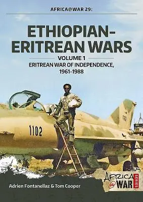 Guerres entre l'Éthiopie et l'Érythrée : Volume 1 - Guerre d'indépendance de l'Érythrée, 1961-1988 - Ethiopian-Eritrean Wars: Volume 1 - Eritrean War of Independence, 1961-1988