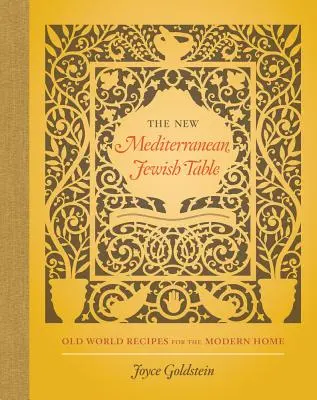 La nouvelle table juive méditerranéenne : Recettes de l'ancien monde pour la maison moderne - The New Mediterranean Jewish Table: Old World Recipes for the Modern Home