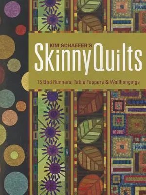 Les quilts minces de Kim Schaefer : 15 chemins de lit, dessus de table et tentures murales [avec patrons] [avec patrons] - Kim Schaefer's Skinny Quilts: 15 Bed Runners, Table Toppers & Wallhangings [With Pattern(s)] [With Pattern(s)]