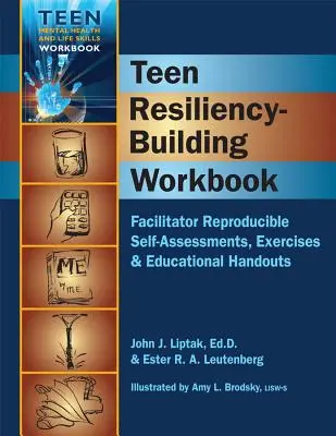 Teen Resiliency-Building Workbook : Auto-évaluations, exercices et documents éducatifs reproductibles - Teen Resiliency-Building Workbook: Reproducible Self-Assessments, Exercises & Educational Handouts