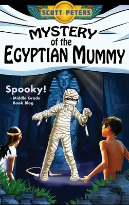 Mystère de la momie égyptienne : Une aventure effrayante dans l'Égypte ancienne - Mystery of the Egyptian Mummy: A Spooky Ancient Egypt Adventure