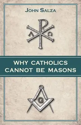 Pourquoi les catholiques ne peuvent pas être francs-maçons - Why Catholics Cannot Be Masons