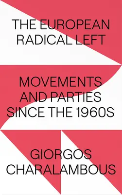 La gauche radicale européenne : mouvements et partis depuis les années 1960 - The European Radical Left: Movements and Parties Since the 1960s