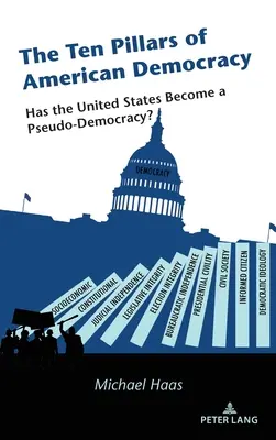 Les dix piliers de la démocratie américaine : les États-Unis sont-ils devenus une pseudo-démocratie ? - The Ten Pillars of American Democracy: Has the United States Become a Pseudo-Democracy?