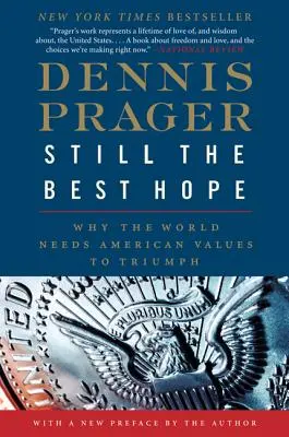 Toujours le meilleur espoir : pourquoi le monde a besoin des valeurs américaines pour triompher - Still the Best Hope: Why the World Needs American Values to Triumph