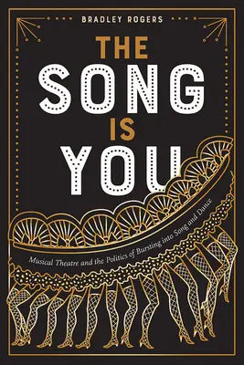 La chanson, c'est vous : Le théâtre musical et la politique de l'explosion de la chanson et de la danse - The Song Is You: Musical Theatre and the Politics of Bursting Into Song and Dance