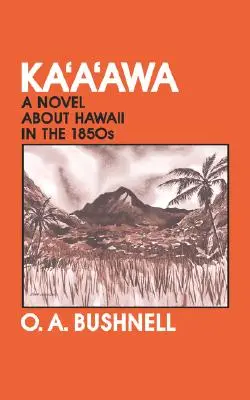 Kaaawa : Un roman sur l'Hawaï des années 1850 - Kaaawa: A Novel about Hawaii in the 1850s