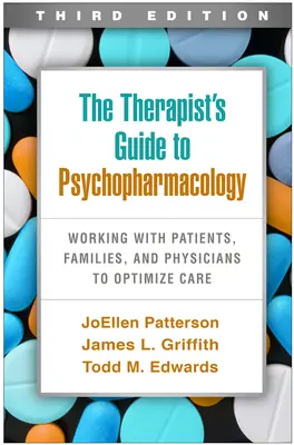 Le guide du thérapeute en psychopharmacologie, troisième édition : Travailler avec les patients, les familles et les médecins pour optimiser les soins - The Therapist's Guide to Psychopharmacology, Third Edition: Working with Patients, Families, and Physicians to Optimize Care