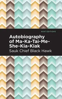 Autobiographie de Ma-Ka-Tai-Me-She-Kia-Kiak - Autobiography of Ma-Ka-Tai-Me-She-Kia-Kiak