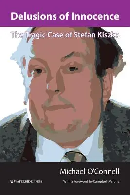 Les illusions de l'innocence : Le cas tragique de Stefan Kiszko - Delusions of Innocence: The Tragic Case of Stefan Kiszko