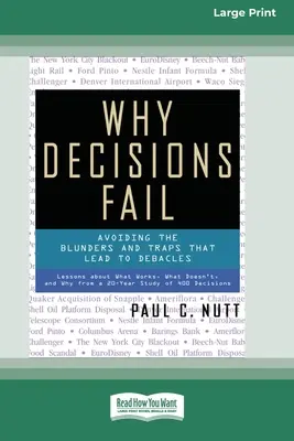 Pourquoi les décisions échouent : Éviter les bévues et les pièges qui mènent à la débâcle [Standard Large Print 16 Pt Edition]. - Why Decisions Fail: Avoiding the Blunders and Traps that Lead to Debacles [Standard Large Print 16 Pt Edition]