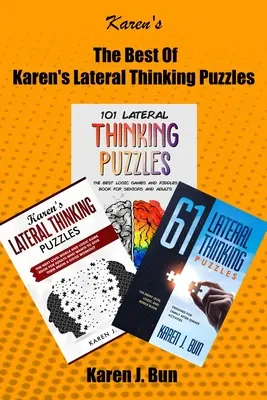 Le meilleur des énigmes de la pensée latérale de Karen : 3 manuscrits dans un livre avec des jeux de logique et des énigmes pour adultes. - The Best Of Karen's Lateral Thinking Puzzles: 3 Manuscripts In A Book With Logic Games And Riddles For Adults