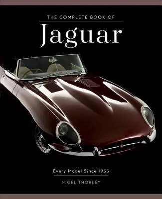 Le livre complet de Jaguar : Tous les modèles depuis 1935 - The Complete Book of Jaguar: Every Model Since 1935