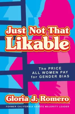 Pas si aimable que ça : Le prix que toutes les femmes paient pour les préjugés sexistes - Just Not That Likable: The Price All Women Pay for Gender Bias