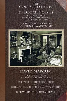 The Collected Papers of Sherlock Holmes - Volume 1 : A Florilegium of Sherlockian Adventures in Multiple Volumes (en anglais) - The Collected Papers of Sherlock Holmes - Volume 1: A Florilegium of Sherlockian Adventures in Multiple Volumes