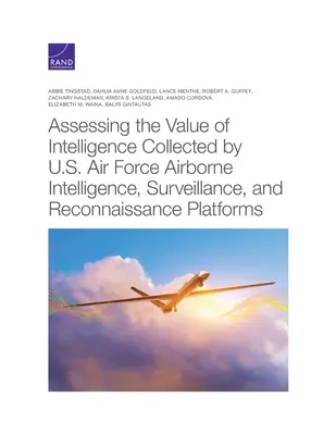 Évaluation de la valeur des renseignements recueillis par les plates-formes aéroportées de renseignement, de surveillance et de reconnaissance de l'armée de l'air américaine - Assessing the Value of Intelligence Collected by U.S. Air Force Airborne Intelligence, Surveillance, and Reconnaissance Platforms