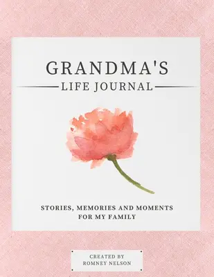 Journal de vie de grand-mère : Histoires, souvenirs et moments pour ma famille Un journal guidé pour partager la vie de grand-mère - Grandma's Life Journal: Stories, Memories and Moments for My Family A Guided Memory Journal to Share Grandma's Life