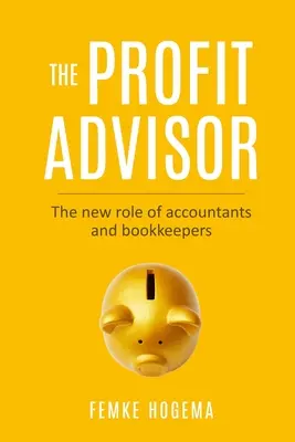 Le conseiller en rentabilité : Le nouveau rôle des comptables et des agents comptables - The Profit Advisor: The new role of accountants and bookkeepers