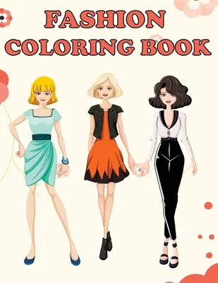 Livre de coloriage de la mode : Les pages de couleurs amusantes pour les filles et les enfants, la beauté, le style et le design de la mode, Gif d'anniversaire pour les filles et les adolescents. - Fashion Coloring Book: Beautiful Fashion Designs, Fun Color Pages For Girls & Kids, Beauty Fashion Style & Design, Girls & Teens Birthday Gif
