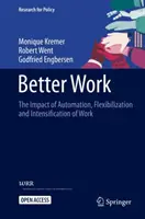 Mieux travailler : L'impact de l'automatisation, de la flexibilisation et de l'intensification du travail - Better Work: The Impact of Automation, Flexibilization and Intensification of Work