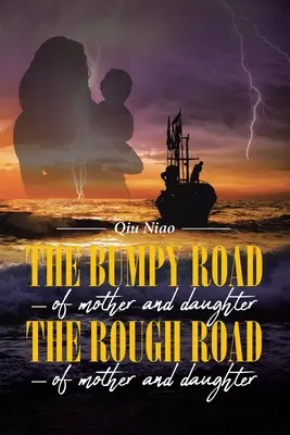 La route cahoteuse - de la mère et de la fille ; La route cahoteuse - de la mère et de la fille - The Bumpy Road - of mother and daughter; The Rough Road - of mother and daughter