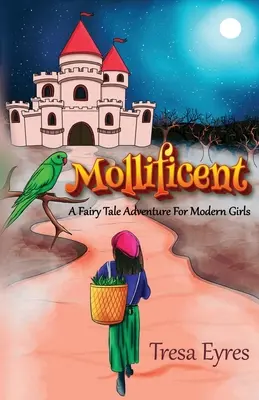 Mollificent : Un conte de fées pour les filles d'aujourd'hui - Mollificent: A Fairy Tale Adventure for Modern Girls