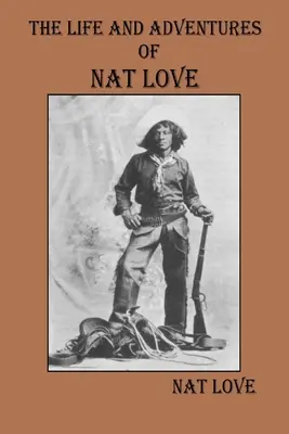 La vie et les aventures de Nat Love - The Life and Adventures Of Nat Love