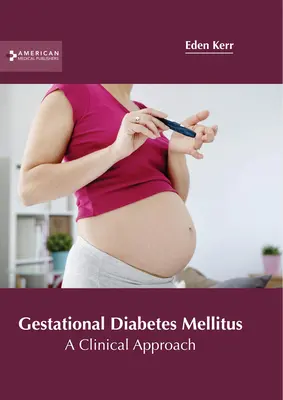 Le diabète gestationnel : Une approche clinique - Gestational Diabetes Mellitus: A Clinical Approach